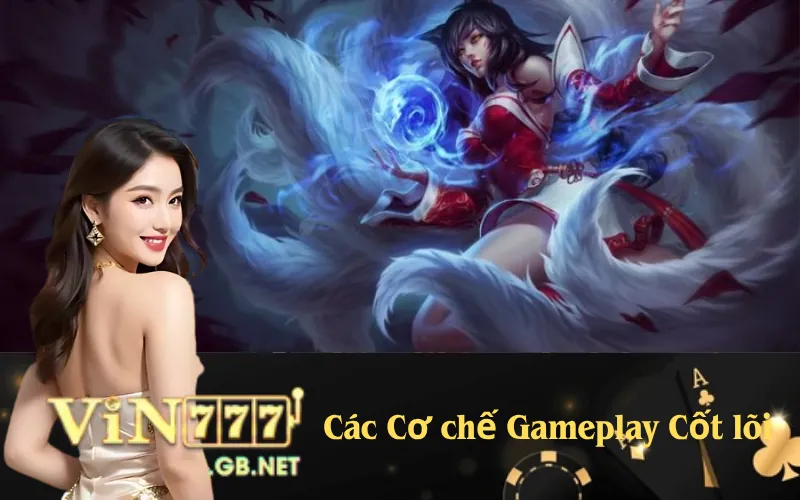 Các Cơ chế Gameplay Cốt lõi