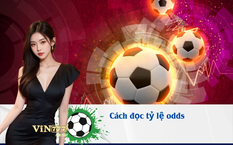 Cách đọc tỷ lệ odds các định dạng (Decimal, EU…).