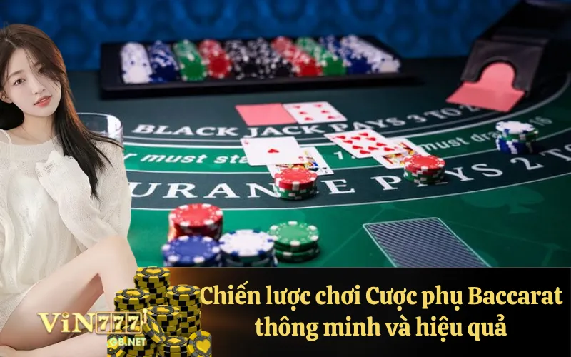 Chiến lược chơi Cược phụ Baccarat thông minh và hiệu quả