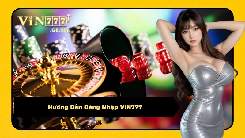 Hướng Dẫn Đăng Nhập VIN777