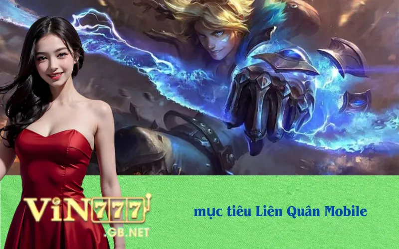 Các mục tiêu Liên Quân Mobile quan trọng cần biết