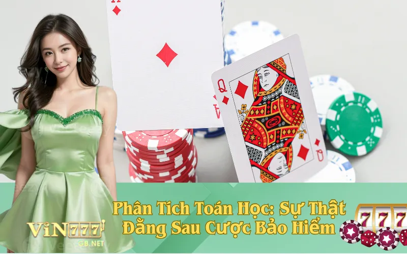 Phân Tích Toán Học: Sự Thật Đằng Sau Cược Bảo Hiểm