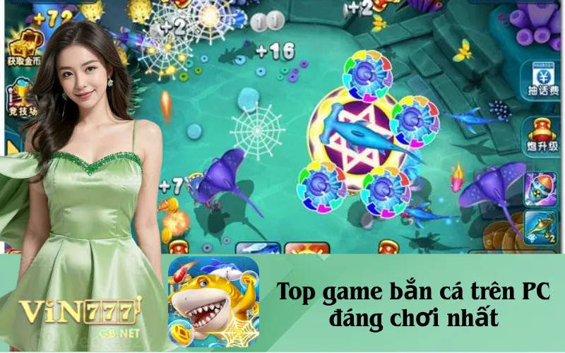Top game bắn cá trên PC đáng chơi nhất
